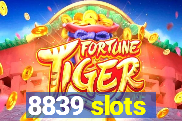 8839 slots